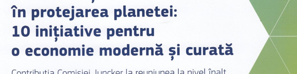 UE investește în protejarea planetei: 10 inițiative pentru o economie modernă și curată