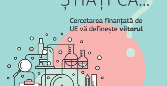 Știați că …? Cercetarea finanțată de UE vă definește viitorul