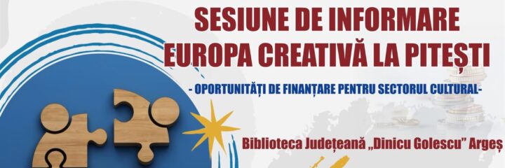 Sesiune de informare Europa Creativă la Pitești